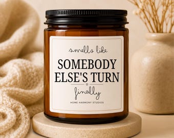 Funny Mom Candle – Smells Like Somebody Else’s Turn – Soy Wax Gift