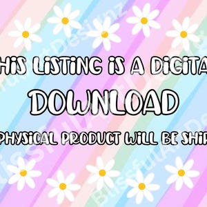May include: A digital download listing announcement with a pastel rainbow background and white daisy accents. The text reads "THIS LISTING IS A DIGITAL DOWNLOAD" and "NO PHYSICAL PRODUCT WILL BE SHIPPED".