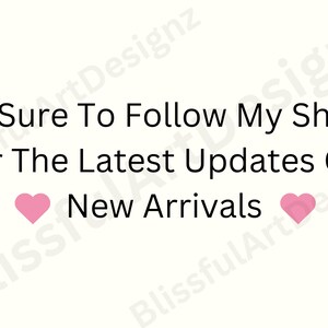 May include: Text graphic with pink hearts on either side that reads "Be Sure To Follow My Shop For The Latest Updates On New Arrivals."