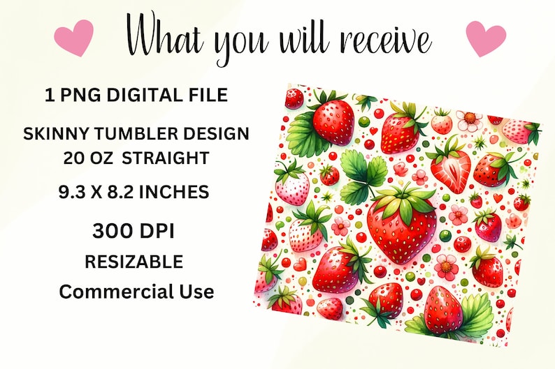 May include: A digital design featuring a repeating pattern of red strawberries with green leaves on a white background. The design is for a 20 ounce skinny tumbler, measuring 9.3 inches by 8.2 inches, and is 300 DPI. The design is resizable and for commercial use.