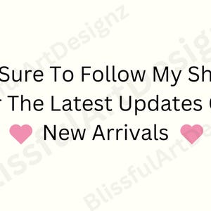 May include: Text graphic with pink hearts on either side that reads "Be Sure To Follow My Shop For The Latest Updates On New Arrivals"