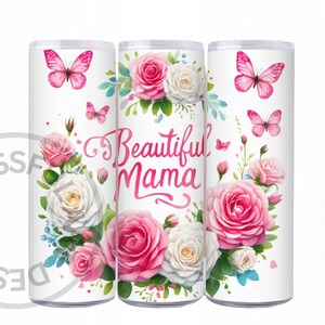 May include: White tumbler with a pink floral design and butterflies. The text "Beautiful Mama" is written in pink cursive.
