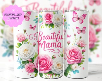 May include: White stainless steel tumbler with a pink and white floral design and butterflies. The text "Beautiful Mama" is printed on the tumbler.