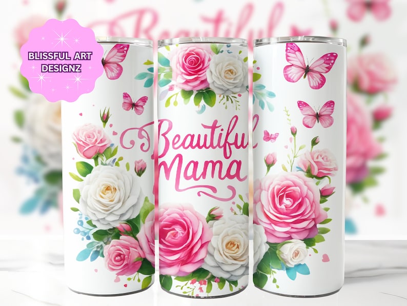 May include: White stainless steel tumbler with a pink and white floral design and butterflies. The text "Beautiful Mama" is printed on the tumbler.