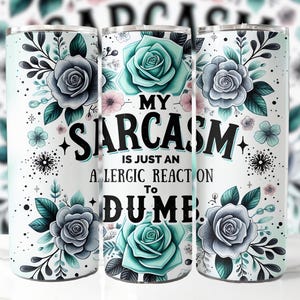 Sarcastic My Sarcasm is Just an Allergic Reaction 20 Oz Skinny Tumbler  Sublimation Design, Tumbler Wrap Png Designs, Digital Download - Etsy Israel