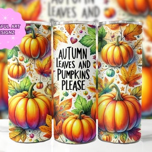 Pumpkin Tumbler Wrap, 20 oz Skinny Tumbler Sublimation Design, Fall Tumbler Wrap, Autumn Leaves And Pumpkins Please PNG, Digital Download