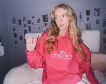 Hey Gorgeous Hoodie
