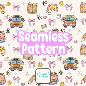 May include: A seamless pattern featuring a variety of cute school-themed illustrations, including a yellow school bus, a rainbow, a pencil, a backpack, crayons, and bows. The pattern is set on a light beige background and includes the text "Seamless Pattern" and "Little Miss Lovely Designs & Transfers".