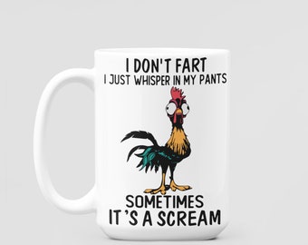 Funny Chicken Mug, I Don't Fart I Just Whisper In My Pants Coffee Mug