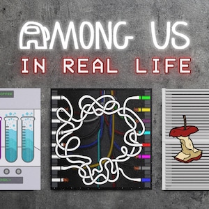 May include: A neon sign that says "Among Us" in white, with the words "In Real Life" in red. Below the sign are three cartoon images: a lab scene, a maze of wires, and an apple core.
