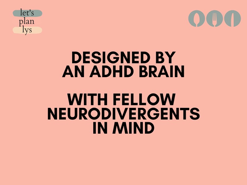 May include: Pink background with the text "DESIGNED BY AN ADHD BRAIN WITH FELLOW NEURODIVERGENTS IN MIND". The text is in black and is centered on the page. There are three icons in the top right corner of the page: a spoon, a fork, and a knife.