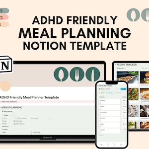 May include: A screenshot of a Notion template for meal planning, designed to be ADHD-friendly. The template includes a menu planning section, a grocery list, and a recipe tracker. The template is shown on a laptop, a tablet, and a smartphone.