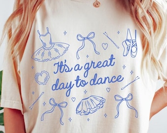 Its a Great Day To Dance Comfort Colors® Shirt Hand Drawn Ballet Shirt Ballerina Doodle T-shirt Dance Tshirt Womens Danceshirt Gift for Her