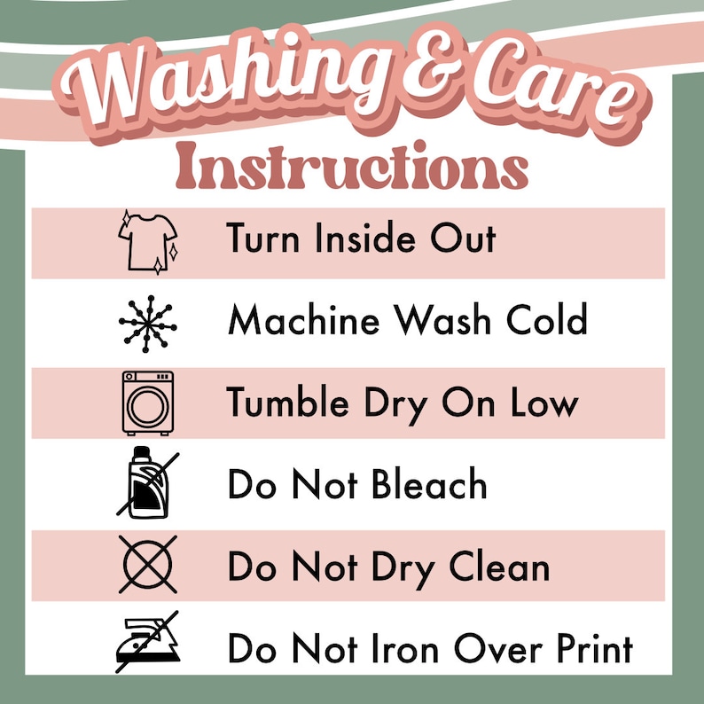 May include: Washing and care instructions for a garment. The instructions include turning the garment inside out, machine washing cold, tumble drying on a low heat, not bleaching, not dry cleaning, and not ironing over the print.