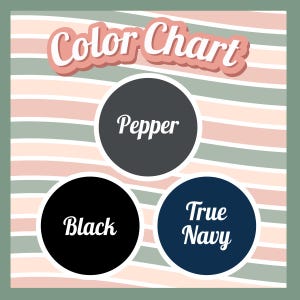 May include: Color chart with three circles showing the colors black, pepper, and true navy.
