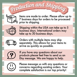 May include: A graphic with information about production and shipping times for handmade items. It includes icons for a box, a clock, a delivery truck, a question mark, and a smiley face. The text reads: "Items are made to order. Please allow up to 7 business days for orders to be processed prior to shipping. Shipping within the UK can take up to 5 business days. International orders may take up to 30 business days. Orders with multiple items may ship separately. This allows for your items to arrive as quickly as possible. If you have any questions about our products please feel free to send us an Etsy message. We are happy to help. Please message us with any questions or concerns regarding existing orders. Your complete satisfaction is our top priority!"
