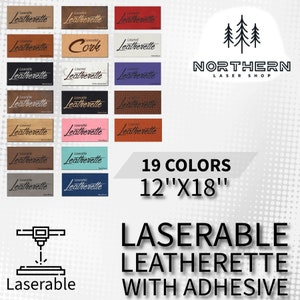 May include: A selection of 19 colors of 12" x 18" laserable leatherette sheets with adhesive. The sheets are shown in a grid with the text "Laserable Leatherette" printed on each sheet. The text "19 Colors" and "12" x 18" is printed below the grid. The text "Laserable Leatherette with Adhesive" is printed below the grid. The text "NORTHERN LASER SHOP" is printed in the upper right corner of the image. A small image of a laser cutter is shown in the lower left corner of the image.