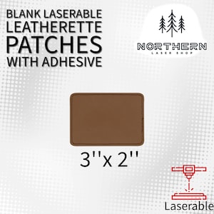 May include: A brown leatherette patch with adhesive backing. The patch is 3 inches by 2 inches and is laserable. The text "BLANK LASERABLE LEATHERETTE PATCHES WITH ADHESIVE" and "NORTHERN LASER SHOP" is visible in the image.