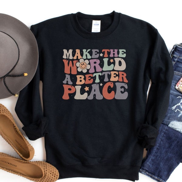 Inspirational Make the world a better place motivational gift for her boutique message for women Unisex Heavy Blend Crewneck Sweatshirt