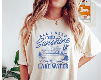 All I need sunshine and lake water life lake gift funny tee for women COMFORT Colors® Unisex Garment-dyed T-shirt
