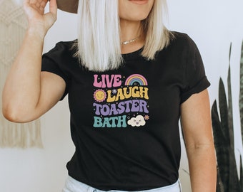 Funny Dark Humor shirt Live Laugh Toaster Bath Depression mental health loathe graphic Unisex Jersey Short Sleeve Tee T-Shirt