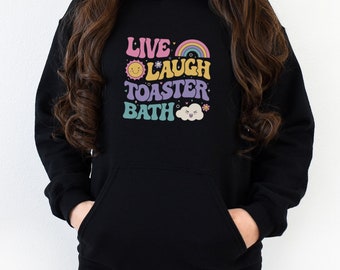 Funny Dark Humor shirt Live Laugh Toaster Bath Depression mental health loathe graphic Unisex Hoodie Hooded Sweatshirt