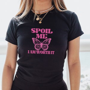 Spoil Me I Am Worth It, Crop top, for women, y2k baby tee, baby girl, y2k clothing, y2k tee t-shirt crop top