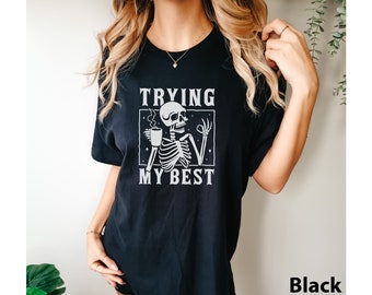 Funny Skeleton Trying my best introvert inspirational mental health gift positive COMFORT Colors Unisex Tee T-Shirt