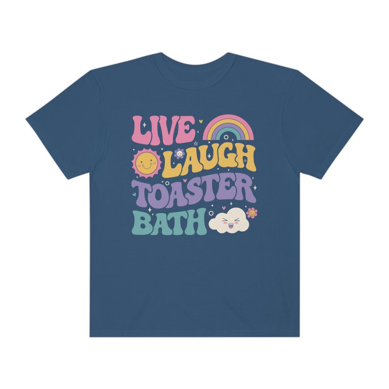 Funny Dark Humor shirt Live Laugh Toaster Bath Depression mental health loathe graphic COMFORT Colors Unisex Tee T-Shirt image 5