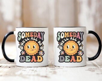 Algún día todos estaremos muertos, divertido, morboso, humor negro, regalo humorístico, listo, taza de café con acento, 11 oz