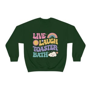 Funny Dark Humor shirt Live Laugh Toaster Bath Depression mental health loathe graphic Unisex Heavy Blend Crewneck Sweatshirt image 6