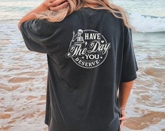 Ten el día que te mereces Sarcástico Moderno Salud Mental Mano de esqueleto Colores COMODIDADES Camiseta unisex