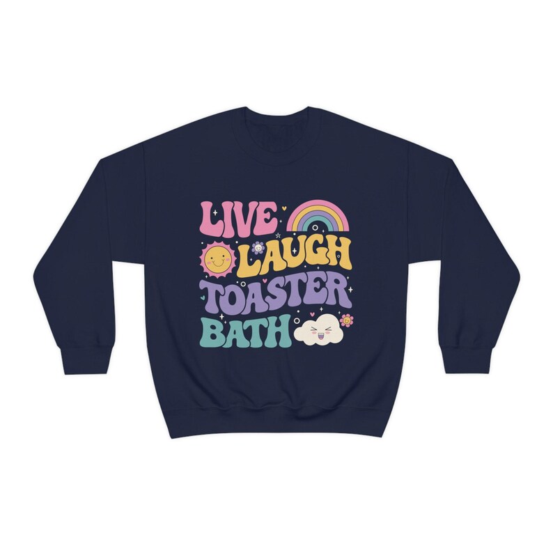 Funny Dark Humor shirt Live Laugh Toaster Bath Depression mental health loathe graphic Unisex Heavy Blend Crewneck Sweatshirt image 5