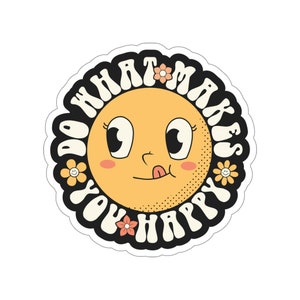 Do what makes you happy kind kindness motivational inspirational Indoor outdoor laptop water bottle car Sticker Die-Cut Stickers
