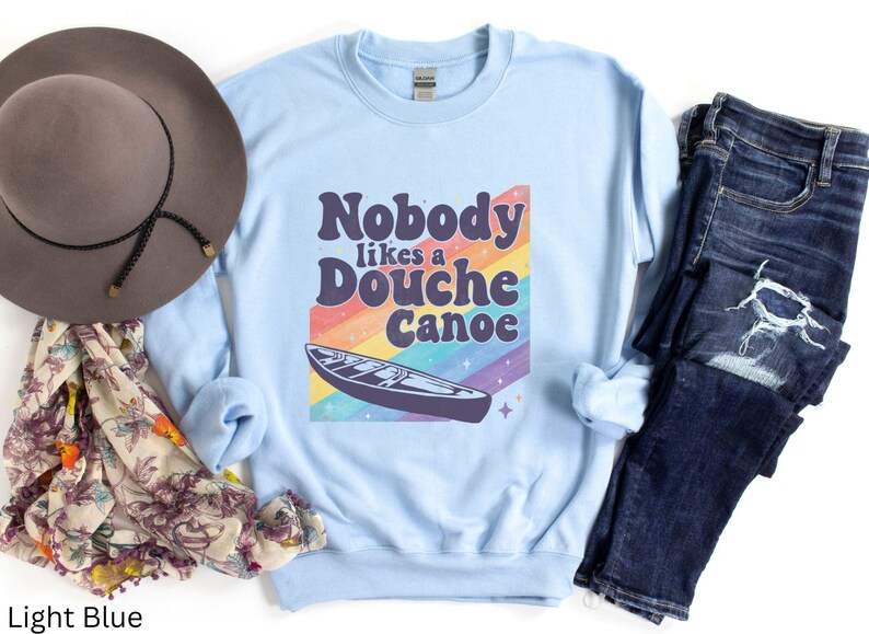 Funny Graphic tee Nobody likes a Douche Canoe humorous gift for women Unisex Crewneck Sweatshirt image 4