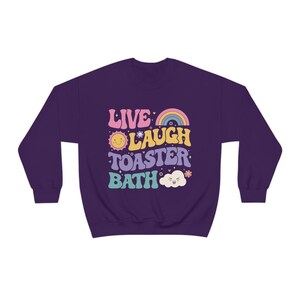 Funny Dark Humor shirt Live Laugh Toaster Bath Depression mental health loathe graphic Unisex Heavy Blend Crewneck Sweatshirt image 9