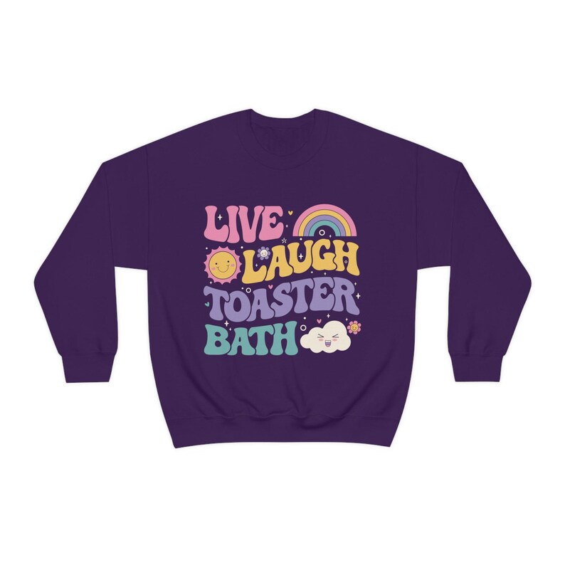 Funny Dark Humor shirt Live Laugh Toaster Bath Depression mental health loathe graphic Unisex Heavy Blend Crewneck Sweatshirt image 9