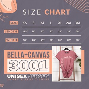 May include: Size chart for a unisex jersey short sleeve t-shirt. The chart shows measurements in inches for XS, S, M, L, XL, 2XL, and 3XL sizes. The chart shows length and width measurements. The chart is on a pink background with a white outline. The chart is labeled "Bella + Canvas 3001".