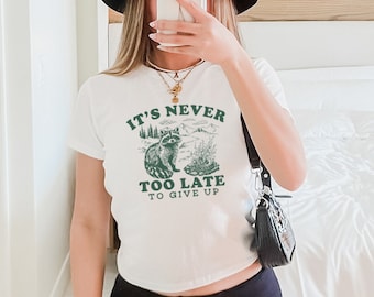 Funny Raccoon shirt for women, It's never too late to give up, Meme shirt t-shirt, y2k baby tee, baby girl, y2k clothing, y2k tee t-shirt