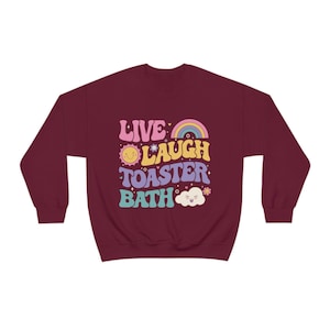 Funny Dark Humor shirt Live Laugh Toaster Bath Depression mental health loathe graphic Unisex Heavy Blend Crewneck Sweatshirt image 8