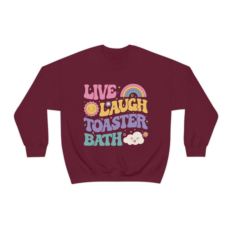 Funny Dark Humor shirt Live Laugh Toaster Bath Depression mental health loathe graphic Unisex Heavy Blend Crewneck Sweatshirt image 8