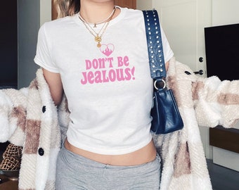 No tengas celos, camiseta gráfica de verano para chica atrevida, regalo para ella, camiseta corta de moda, camiseta para bebé Y2K, niña, ropa Y2K, camiseta Y2K