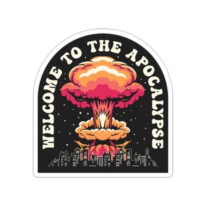 Welcome to the Apocalypse Indoor outdoor laptop water bottle car Sticker Die-Cut Stickers