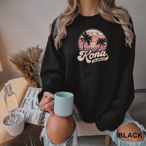 Kona Hawaii, Hawaii trip, Hawaii cruise, gift for her, gift for mom, Hawaii vacation Unisex Crewneck Sweatshirt