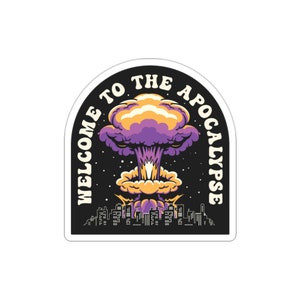 Welcome to the Apocalypse Indoor outdoor laptop water bottle car Sticker Die-Cut Stickers