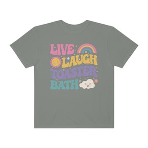 Funny Dark Humor shirt Live Laugh Toaster Bath Depression mental health loathe graphic COMFORT Colors Unisex Tee T-Shirt image 6