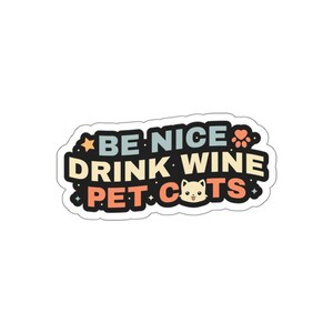 Be nice pet cats Indoor outdoor laptop water bottle car decal Sticker Die-Cut Stickers
