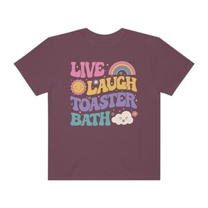 Funny Dark Humor shirt Live Laugh Toaster Bath Depression mental health loathe graphic COMFORT Colors Unisex Tee T-Shirt image 8
