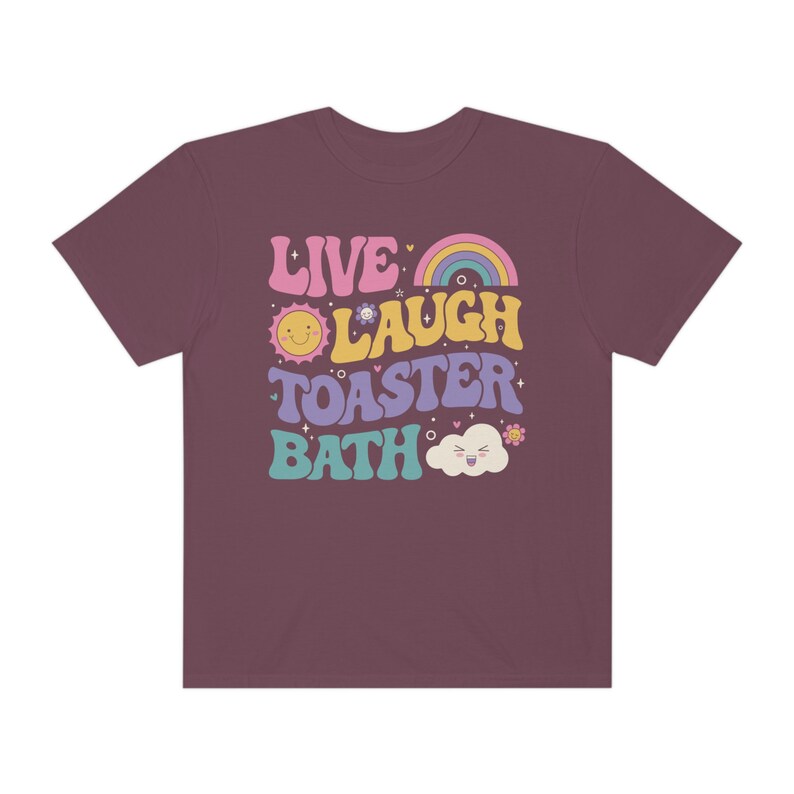 Funny Dark Humor shirt Live Laugh Toaster Bath Depression mental health loathe graphic COMFORT Colors Unisex Tee T-Shirt image 8
