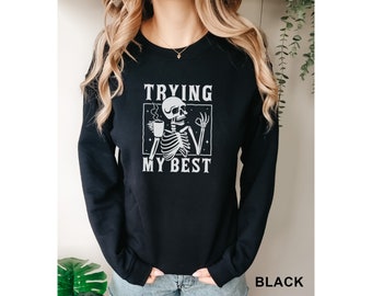 Funny Skeleton Trying my best introvert inspirational mental health gift positive Unisex Crewneck Sweatshirt